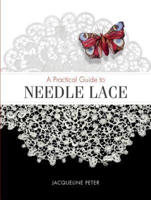 Practical Guide to Needle Lace (Peter Jacqueline)(Paperback / softback)