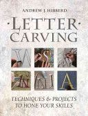 Letter Carving - Techniques and Projects to Sharpen Your Skills (Hibberd Andrew)(Paperback)