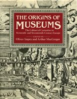 Origins of Museums - The Cabinet of Curiosities in Sixteenth-and-Seventeenth-Century Europe(Pevná vazba)