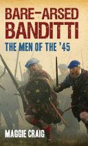 Bare-arsed Banditti - The Men of the '45 (Craig Maggie)(Paperback)