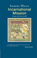 Incarnational Mission - Being with the world (Wells Samuel)(Paperback)