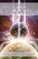 Three Waves of Volunteers and the New Earth (Cannon Dolores (Dolores Cannon))(Paperback)