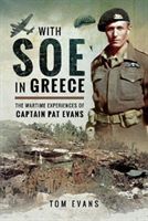 With SOE in Greece - The Wartime Experiences of Captain Pat Evans (Evans Tom)(Pevná vazba)