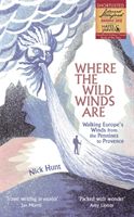 Where the Wild Winds Are - Walking Europe's Winds from the Pennines to Provence (Hunt Nick)(Paperback)