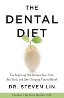 Dental Diet - The Surprising Link between Your Teeth, Real Food, and Life-Changing Natural Health (Lin Dr Steven)(Paperback / softback)