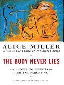 Body Never Lies - The Lingering Effects of Cruel Parenting (Miller Alice)(Paperback)