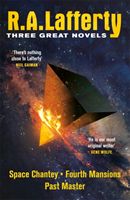 R. A. Lafferty: Three Great Novels - Space Chantey, Fourth Mansions, Past Master (Lafferty R. A.)(Paperback / softback)