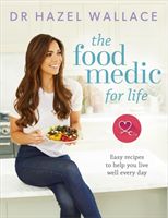 Food Medic for Life - Easy recipes to help you live well every day (Wallace Dr Hazel)(Pevná vazba)