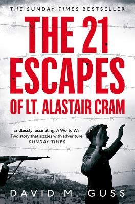 21 Escapes of Lt Alastair Cram - A compelling story of courage and endurance in the Second World War (Guss David M.)(Paperback / softback)