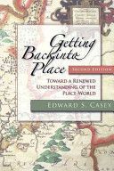 Getting Back into Place - Toward a Renewed Understanding of the Place-World (Casey Edward S.)(Paperback)