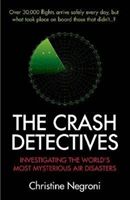 Crash Detectives - Investigating the World's Most Mysterious Air Disasters (Negroni Christine)(Paperback)