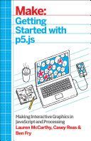 Make: Getting Started with p5.js - Making Interactive Graphics in JavaScript and Processing (Mccarthy Lauren)(Paperback)
