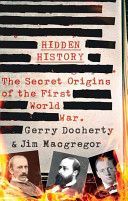Hidden History - The Secret Origins of the First World War (Docherty Gerry)(Pevná vazba)