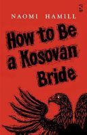 How To Be a Kosovan Bride (Hamill Naomi)(Paperback)