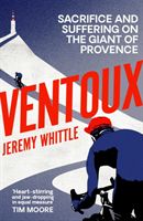 Ventoux - Sacrifice and Suffering on the Giant of Provence (Whittle Jeremy)(Paperback)