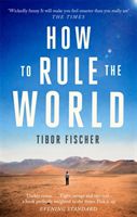 How to Rule the World (Fischer Tibor)(Paperback / softback)