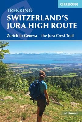Switzerland's Jura Crest Trail - A two week trek from Zurich to Geneva (Rowsell Ali)(Paperback / softback)