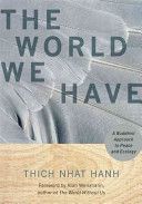 World We Have - A Buddhist Approach to Peace and Ecology (Nhat Hanh Thich)(Paperback)
