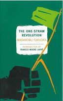 The One-Straw Revolution: An Introduction to Natural Farming (Fukuoka Masanobu)(Paperback)
