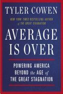 Average is Over - Powering America Beyond the Age of the Great Stagnation (Cowen Tyler)(Paperback)
