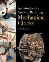 Introductory Guide to Repairing Mechanical Clocks (Jeffery Scott)(Pevná vazba)