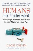 Humans are Underrated - What High Achievers Know That Brilliant Machines Never Will (Colvin Geoff)(Paperback)