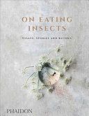 On Eating Insects - Essays, Stories and Recipes (Nordic Food Lab)(Pevná vazba)