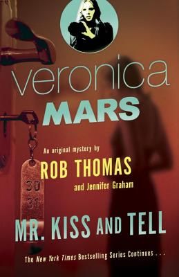 Veronica Mars (2): An Original Mystery by Rob Thomas: Mr. Kiss and Tell (Thomas Rob)(Paperback)