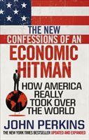 New Confessions of an Economic Hit Man - How America really took over the world (Perkins John)(Paperback)