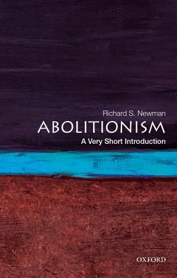Abolitionism - A Very Short Introduction (Newman Richard S. (Professor of History Rochester Institute of Technology))(Paperback / softback)