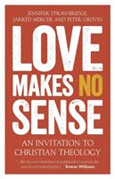 Love Makes No Sense - An Invitation to Christian Theology(Paperback / softback)