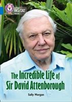 Incredible Life of Sir David Attenborough - Band 16/Sapphire (Morgan Sally)(Paperback)
