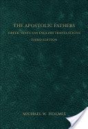 Apostolic Fathers - Greek Texts and English Translations (Holmes Michael W.)(Pevná vazba)