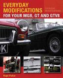 Everyday Modifications for Your MGB, GT and GTV8 - How to Make Your Classic Car Easier to Live With and Enjoy (Parker Roger)(Paperback)