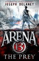 Arena 13: The Prey (Delaney Joseph)(Paperback)