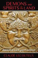 Demons and Spirits of the Land - Ancestral Lore and Practices (Lecouteux Claude)(Paperback)