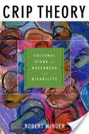 Crip Theory - Cultural Signs of Queerness and Disability (McRuer Robert)(Paperback)