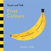 Hannah + Holly Touch and Talk: First Colours (Holly Hannah +)(Board book)
