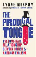 Prodigal Tongue - The Love-Hate Relationship Between British and American English (Murphy Lynne)(Paperback / softback)