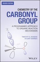 Chemistry of the Carbonyl Group - A Step-by-Step Approach to Understanding Organic Reaction Mechanisms (Dickens Timothy K.)(Paperback)