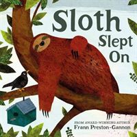 Sloth Slept On (Preston-Gannon Frann)(Board book)