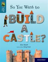 Oxford Reading Tree TreeTops inFact: Oxford Level 19: So You Want to Build a Castle? (Woolf Alex)(Paperback / softback)