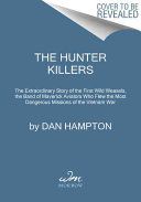 Hunter Killers - The Extraordinary Story of the First Wild Weasels, the Band of Maverick Aviators Who Flew the Most Dangerous Missions of the Vietnam War (Hampton Dan)(Paperback)