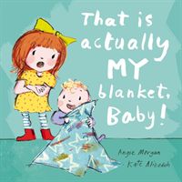 That Is Actually MY Blanket, Baby! (Morgan Angie)(Paperback)