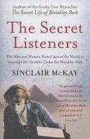 Secret Listeners - The Men and Women Posted Across the World to Intercept the German Codes for Bletchley Park (McKay Sinclair)(Paperback)