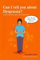 Can I Tell You About Dyspraxia? - A Guide for Friends, Family and Professionals (Boon Maureen)(Paperback)