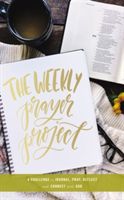 Weekly Prayer Project - A Challenge to Journal, Pray, Reflect, and Connect with God (Zondervan)(Pevná vazba)