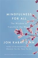 Mindfulness for All - The Wisdom to Transform the World (Kabat-Zinn Jon)(Paperback / softback)