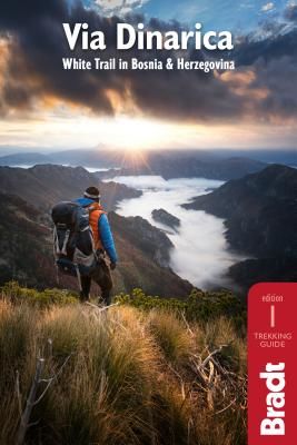 Via Dinarica - Hiking the White Trail in Bosnia & Herzegovina(Paperback)