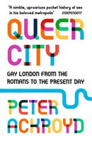 Queer City - Gay London from the Romans to the Present Day (Ackroyd Peter)(Paperback)